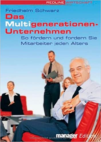 Das Multigenerationen-Unternehmen. So fördern und fordern Sie Mitarbeiter jeden Alters