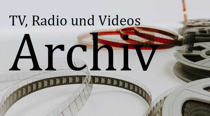 TV, Radio und Videos - Archiv